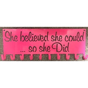 "She believed she could so she Did" Metal Holder